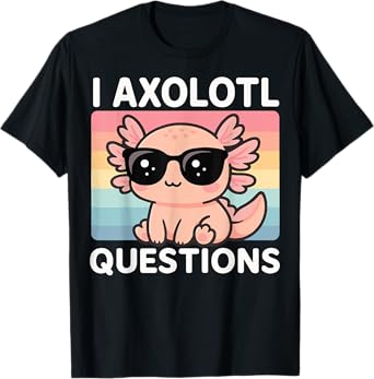 I Axolotl Questions T-Shirt