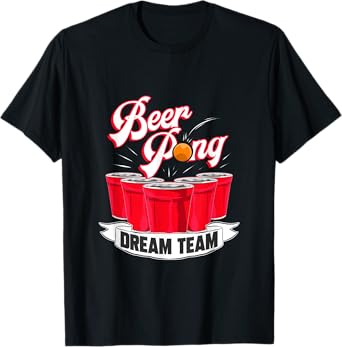 Beer Pong Dream Team Drinking Student College T-Shirt