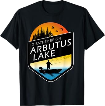 I'd Rather Be On Arbutus Lake Wisconsin Sunset Fishing T-Shirt