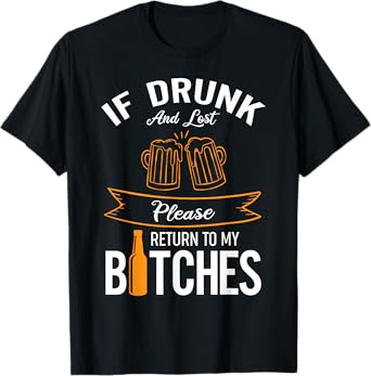 Funny Drinking If Drunk And Lost Please Return To My Bitches T-Shirt
