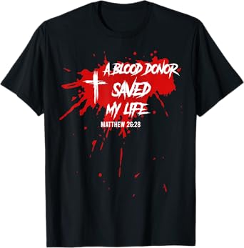 A Blood Donor Saved My Life Shirt - Christian Jesus Shirt T-Shirt
