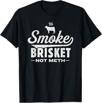 Funny Meat eaters, Smoke Brisket not Meth - Men Womens T-Shirt