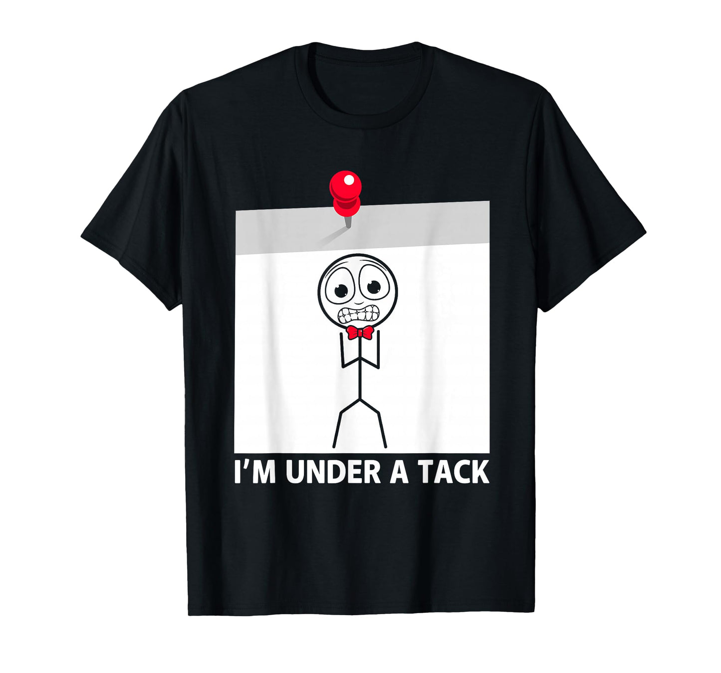 I'm Under A Tack Funny Figure Pun T-Shirt