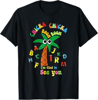 Chicka Chicka Boom Boom I'm Glad to see you T-Shirt