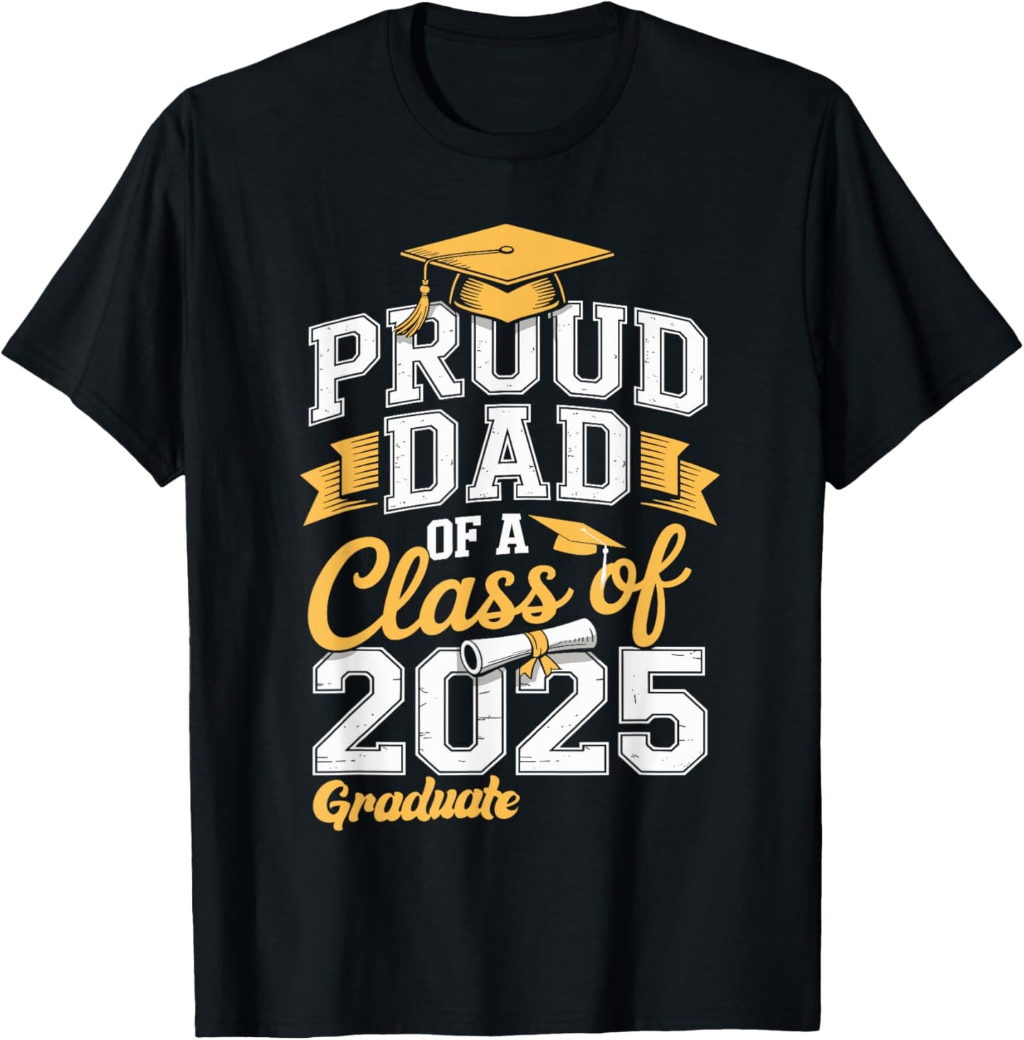 Proud Dad of A Class Of 2025 Graduate Dad Graduation 2025 T-Shirt
