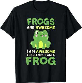 Funny Frogs Are Awesome Therefore I Am A Frog Men Women Kids T-Shirt