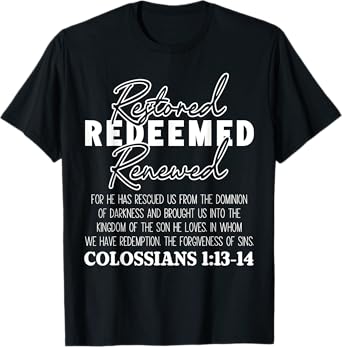 Christian Bible Verse Faith God Colossians 1:13-14 Restored T-Shirt
