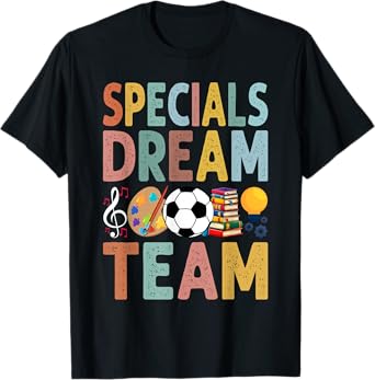 Specials Dream Team Teacher Back to School Art Music PE T-Shirt