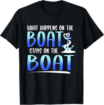 Funny What Happens On The Boat Stays On The Boat Captain T-Shirt