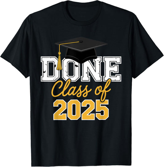 Class of 2025 Done Graduation For Him Her Family Women Men T-Shirt
