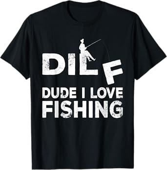 Funny Fisherman - Dude I Love Fishing, Funny Fishing T-Shirt