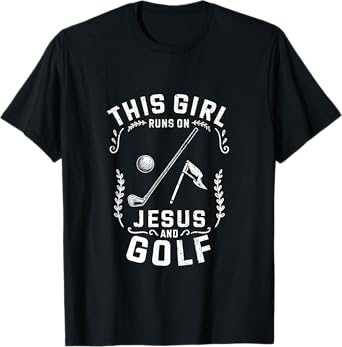 Christian This Girl Runs On Jesus And Golf T-Shirt