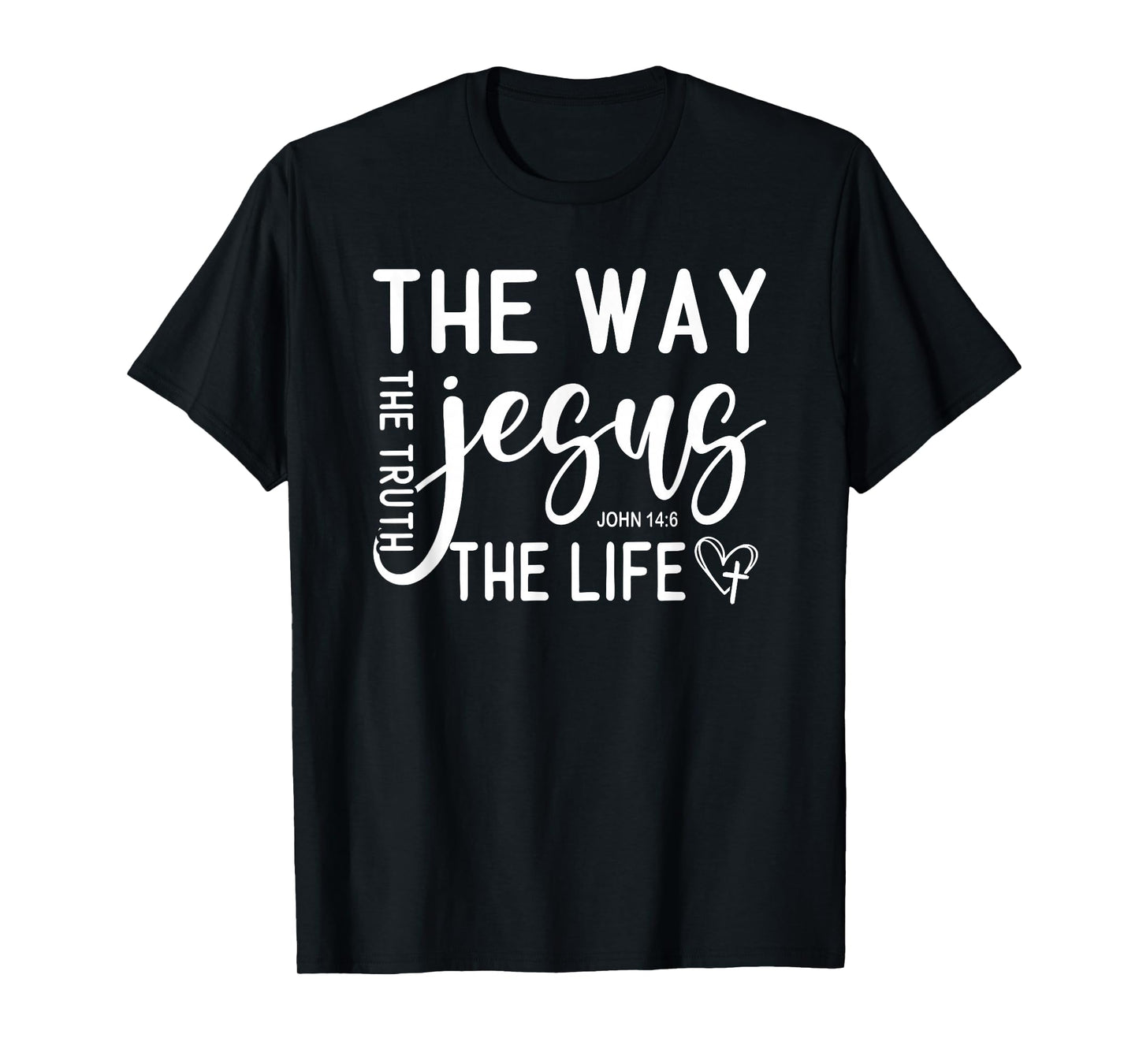 The Way, Truth & Life - John 14:6 Bible Verse Gift T-Shirt