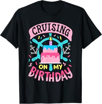 Cruising On My Birthday Funny Cruise Trip Vacation Women T-Shirt