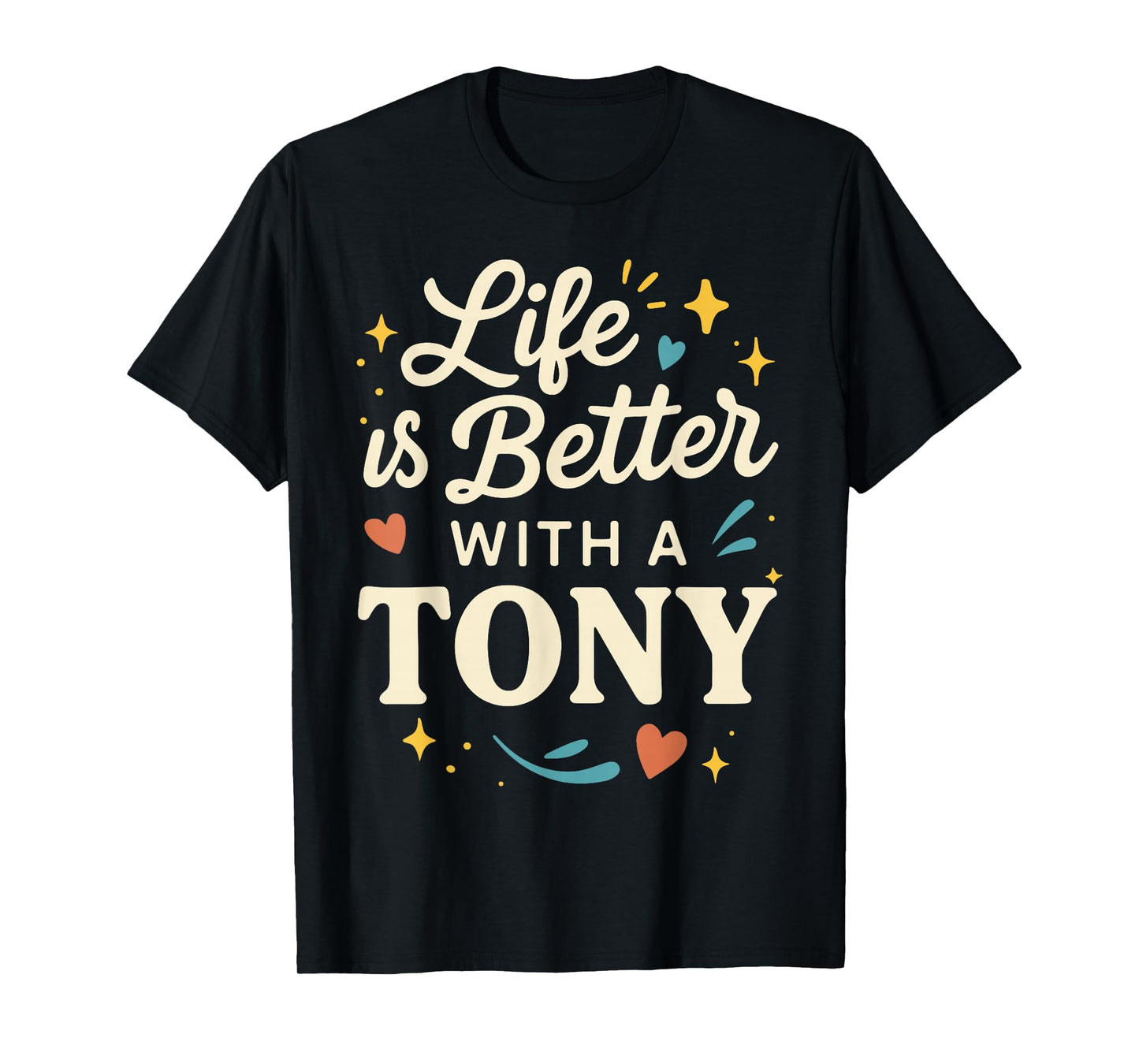 Life Is Better With A TONY T-Shirt Funny Name Tee TONY T-Shirt