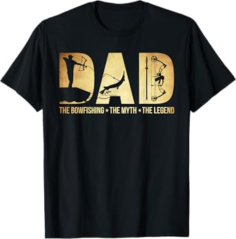 Dad the bowfishing the myth the legend Great Funny Gift dad T-Shirt