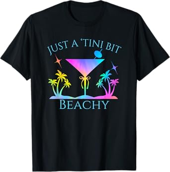 Martini Just A Tini Bit Beachy Palm Trees Summer T-Shirt