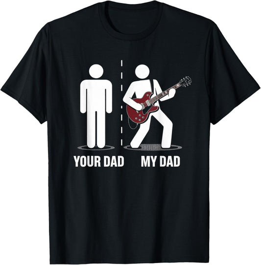Your Dad My Dad Funny Father Music Guitar Player Humor T-Shirt