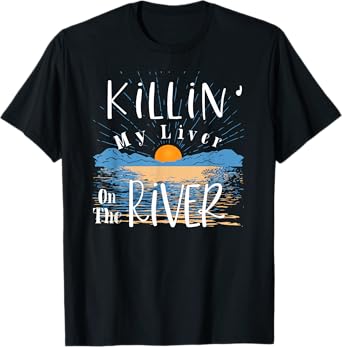 Funny Killing My Liver On The River Items Ideas Men Women T-Shirt