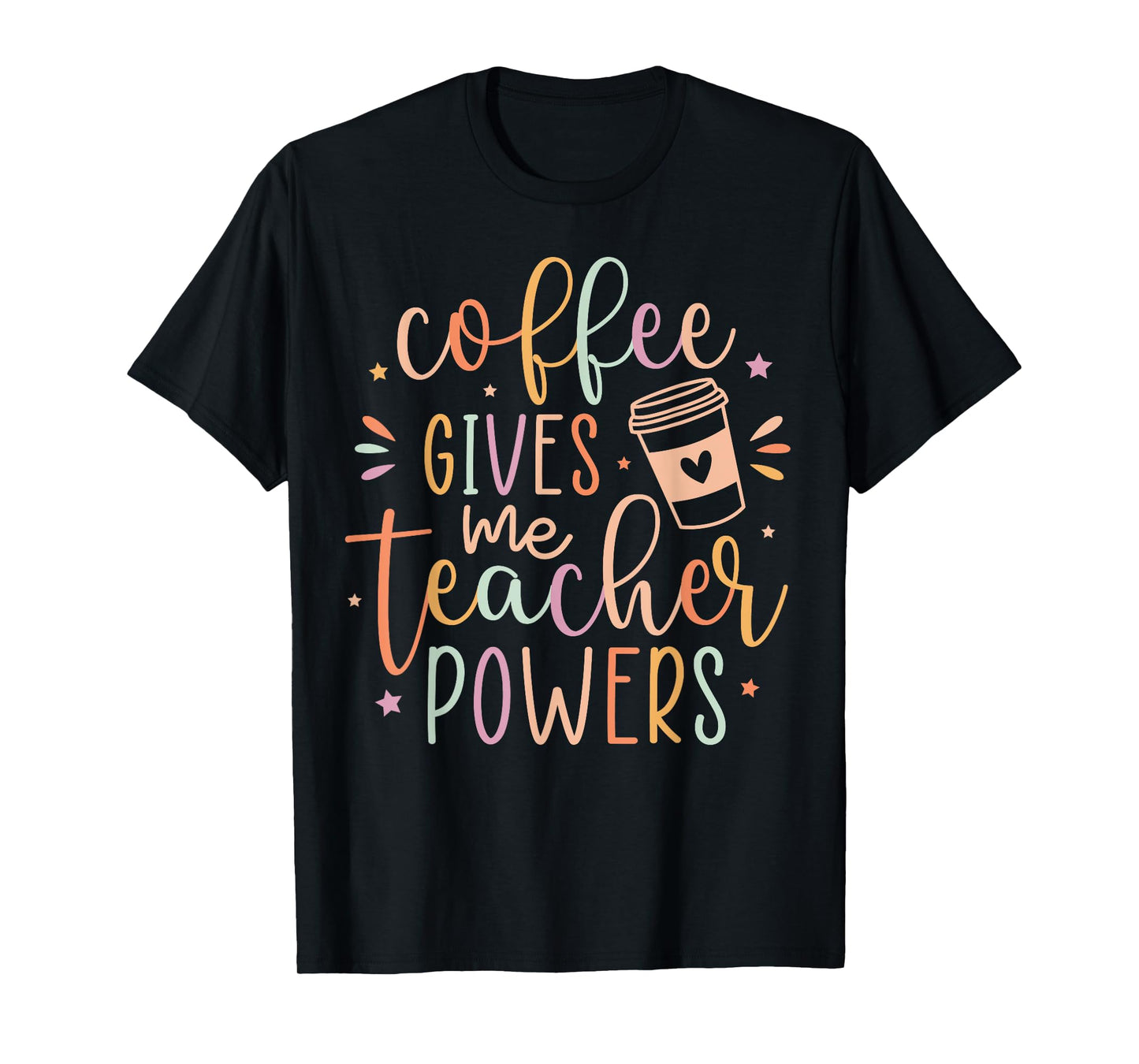 Coffee Gives Me Teacher Powers, Cute Teacher Appreciation T-Shirt