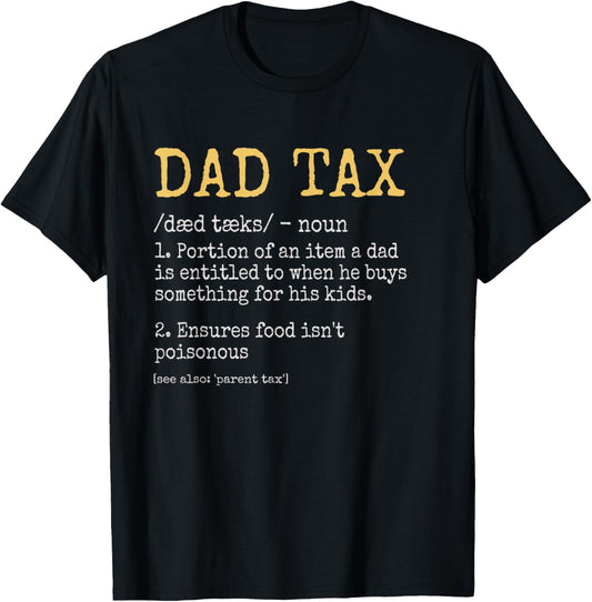 Dad Tax Funny Dad Pun Definition Father's Day T-Shirt