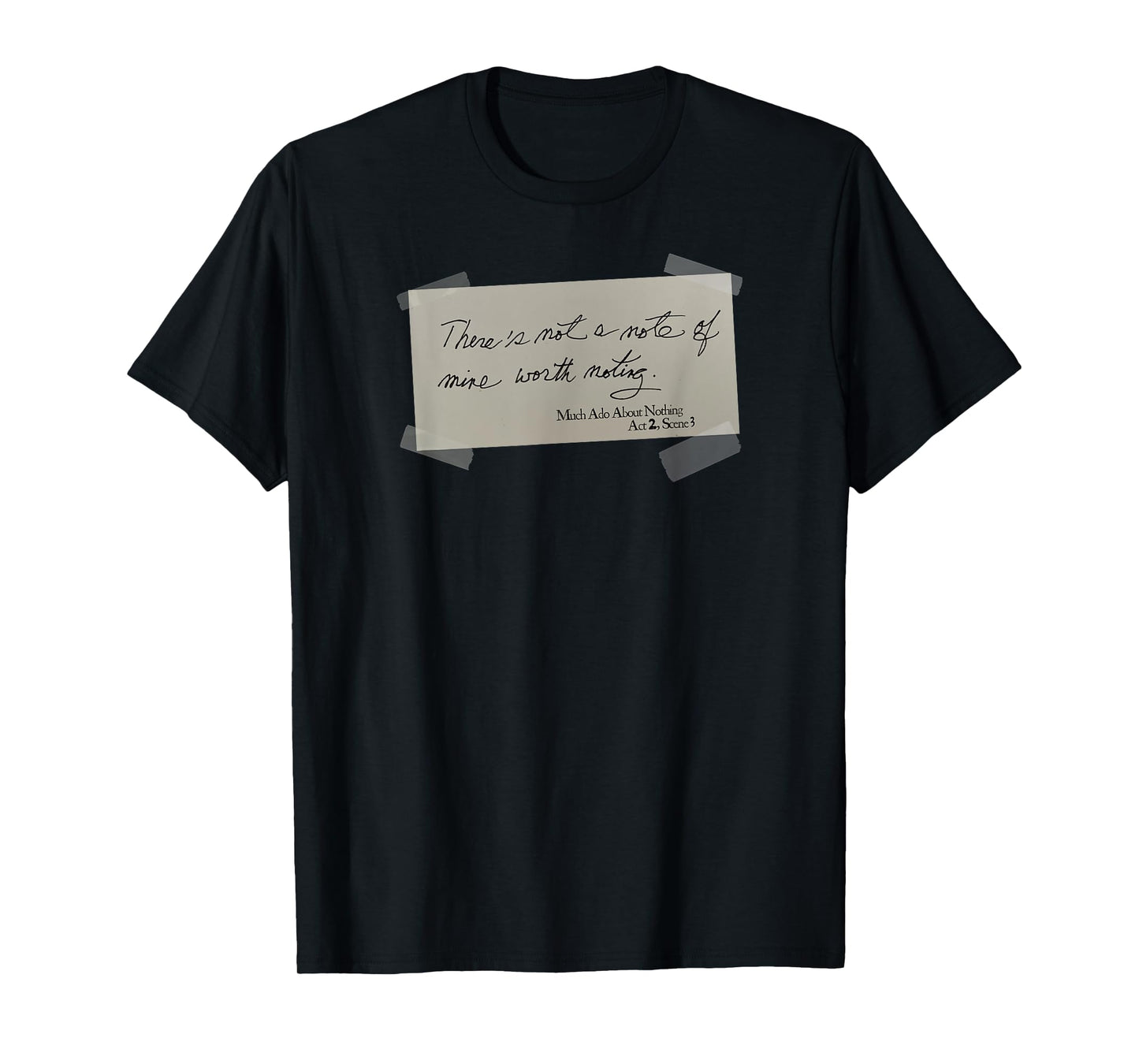 Note Mine Worth Noting Much Ado About Nothing Shakespeare T-Shirt