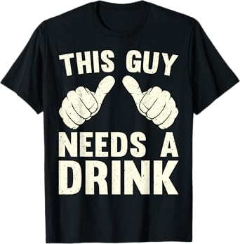 This Guy Needs A Drink Funny Drinking Alcohol Humor Vintage T-Shirt
