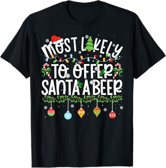 Funny Matching Christmas Most Likely to Offer Santa Beer T-Shirt