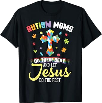 Autism Moms Do Their Best & Let Jesus Do The Rest Christian T-Shirt