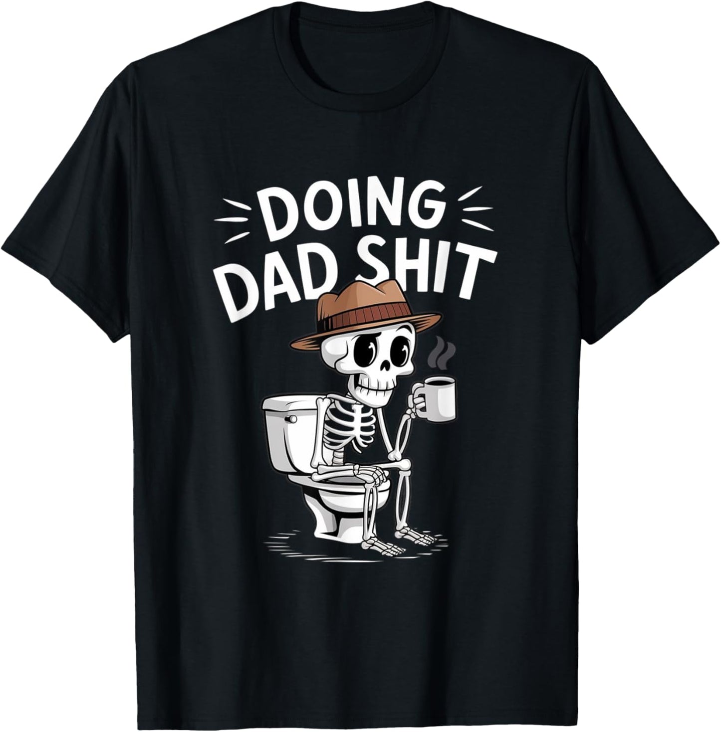 Doing Dad Skeleton Toilet Dad Joke Dad Meme Busy Dad T-Shirt