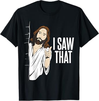 Funny Jesus Meme Quote - I Saw That T-Shirt