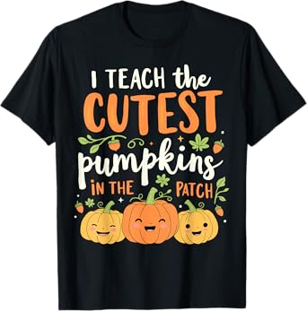 Halloween Teacher I Teach the Cutest Pumpkins in the Patch T-Shirt