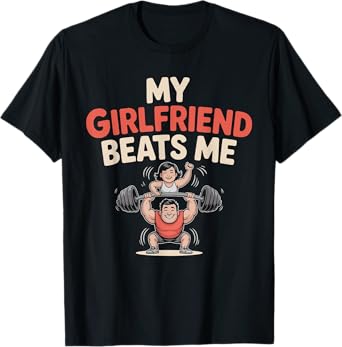 My Girlfriend Beats Me Funny Graphic Design For Men T-Shirt