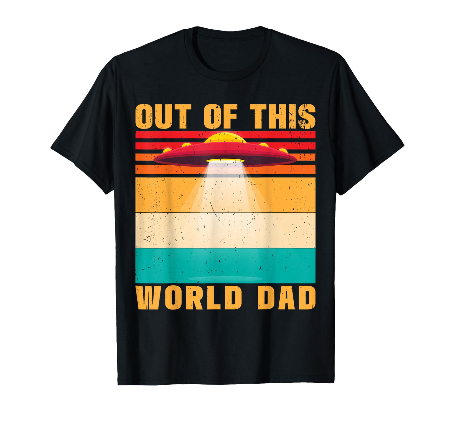 Out Of This World Dad Alien Father's Day T-Shirt