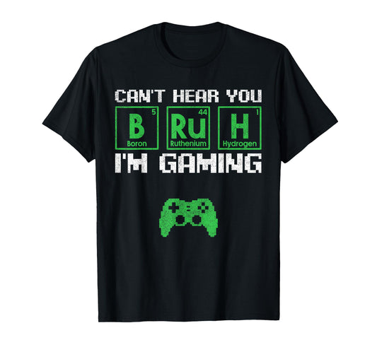 Can't Hear You Bruh I'm Gaming Video Gamer Teen Boys Gaming T-Shirt