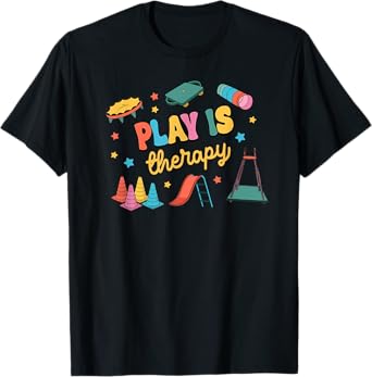 Play is Therapy Child Life Specialist Occupational Therapy T-Shirt