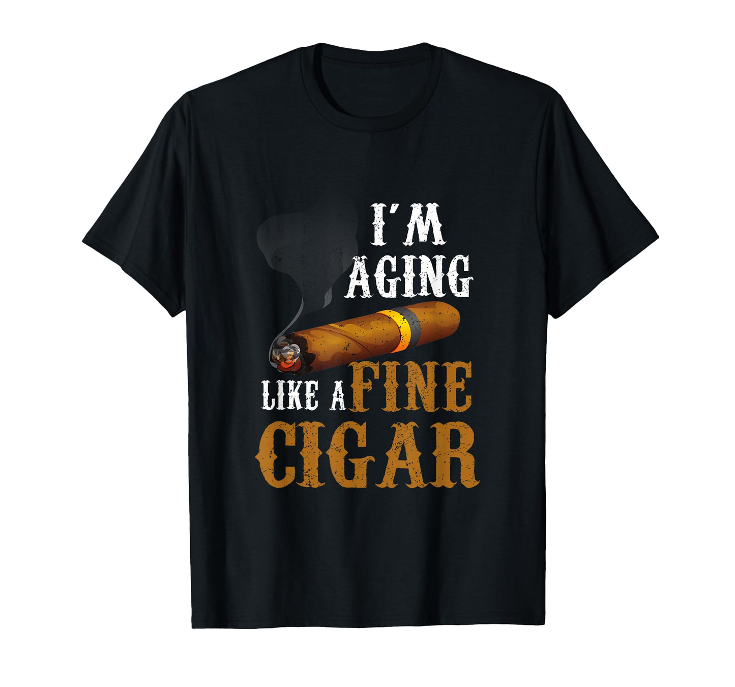 Im Aging Like A Fine Cigar Funny Fathers Day Dad Idea Adult T-Shirt