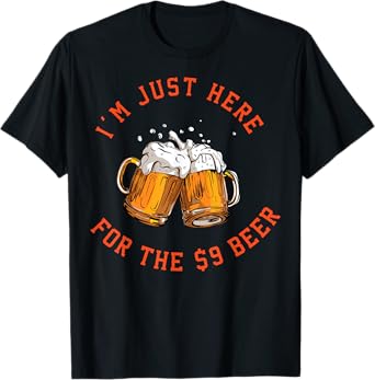I'm Just Here For The $9 Beer T-Shirt