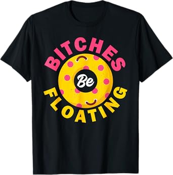 River Tubing Bitches Floating Float Shirt Summer Vacation T-Shirt