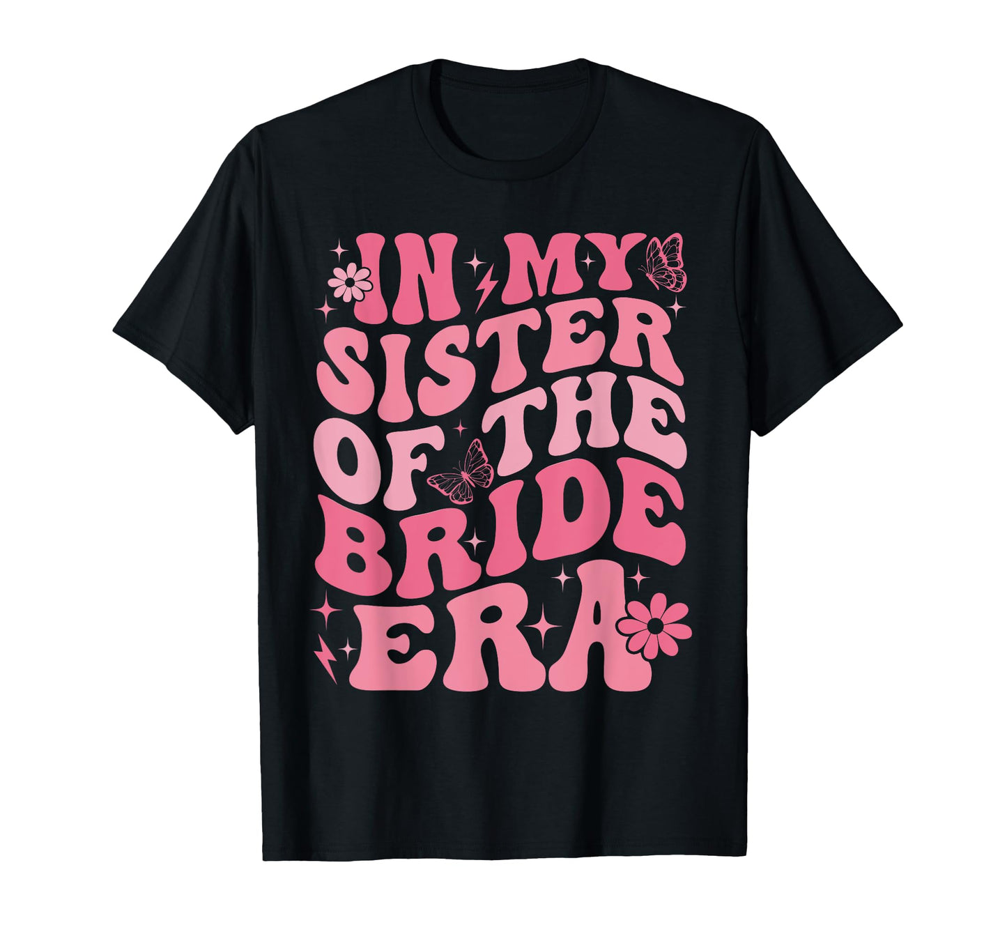 In My Sister Of The Bride Era Sister Of The Bride Wedding T-Shirt