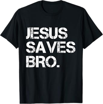 Jesus Saves Bro - Vintage Funny Christian Religion T-Shirt