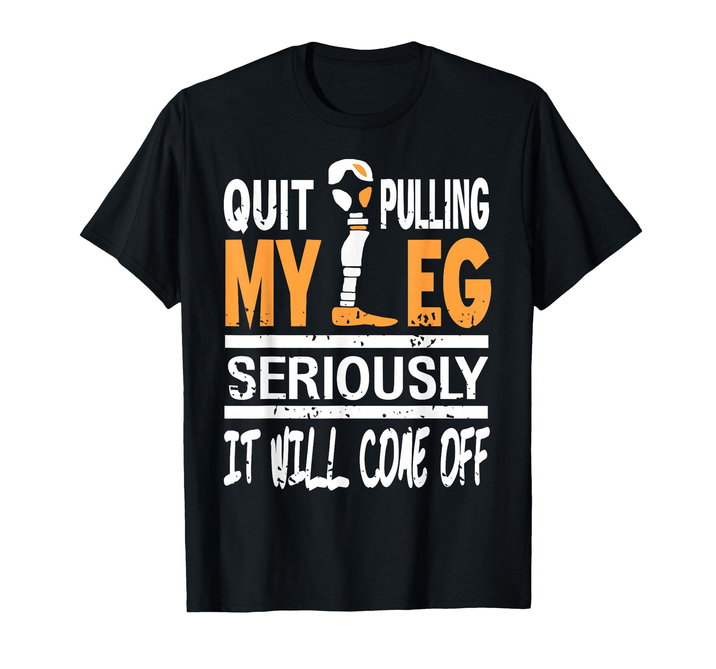 Stop Pulling My Leg Funny Sarcasm T-Shirt