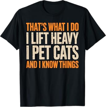 Lift Heavy Pet Cats Know Things Funny Gym Workout Feline T-Shirt