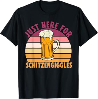 Just Here For Schitzengiggles T-Shirt