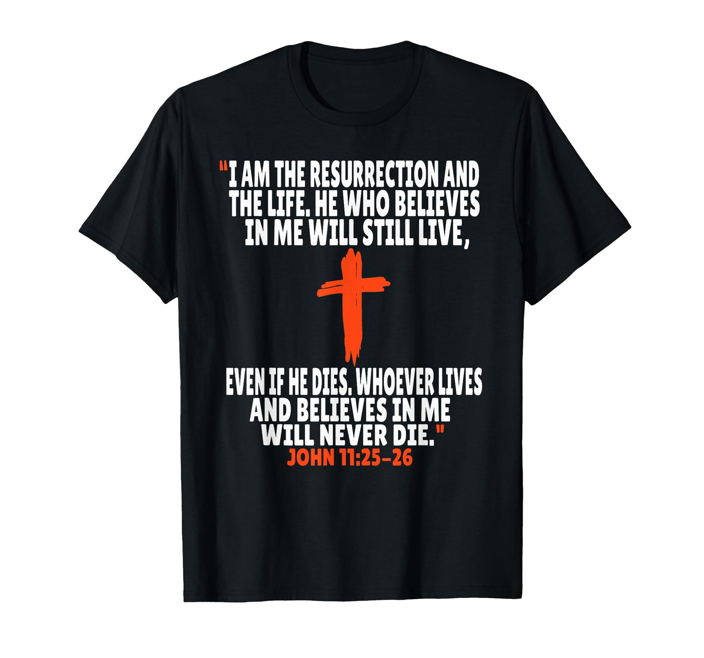 John 11:25-26 Bible Verses Scripture T-Shirt