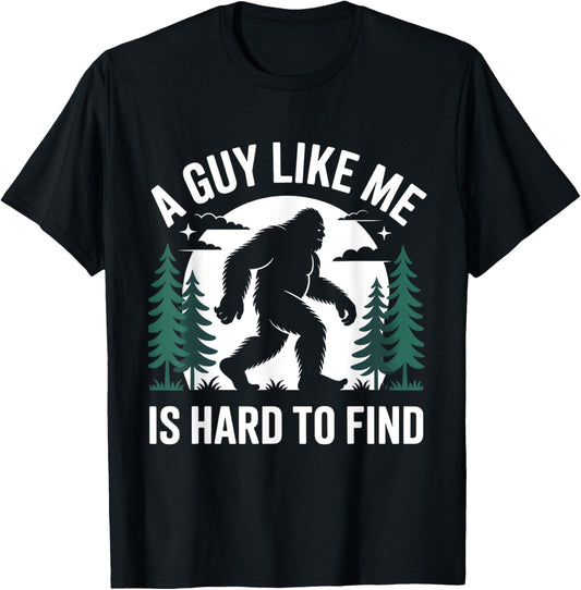 A Guy Like Me Is Hard to Find Hiking Bigfoot Funny Men Boys T-Shirt