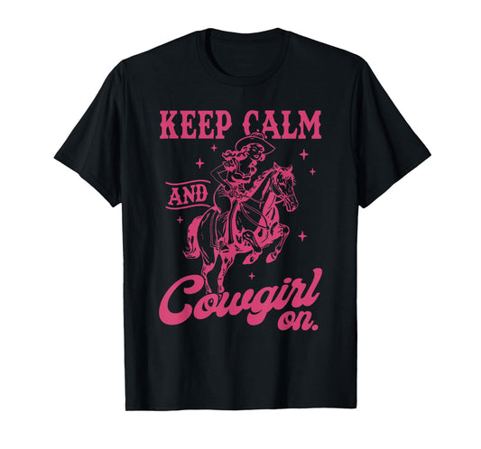 Keep Calm And Cowgirl On Western Cowgirl Let's Go Girls T-Shirt