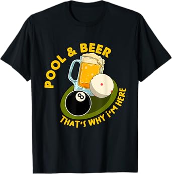 Pool & Beer That's Why I'm Here Billiard Players T-Shirt