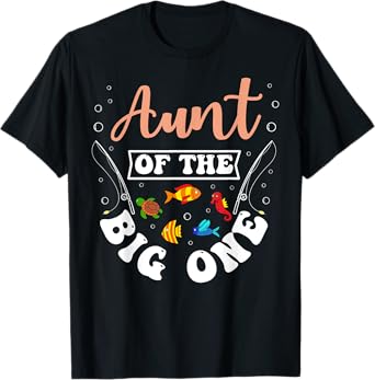 Aunt Of The Big One Fishing Birthday Party Bday Celebration T-Shirt