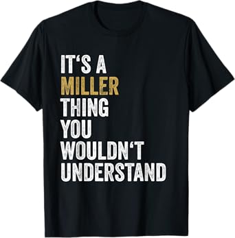 Its A Miller Thing You Wouldnt Understand Family Name T-Shirt